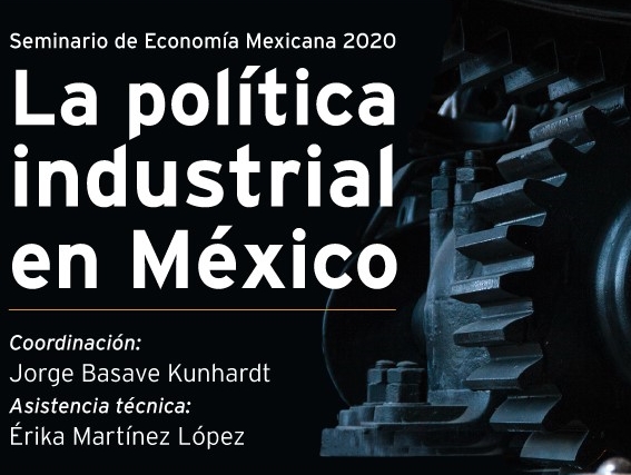 Seminario ECMEX 2020 "La política industrial en México"